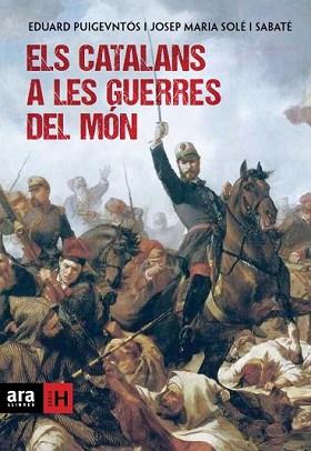 CATALANS A LES GUERRES DEL MÓN, ELS | 9788415642169 | PUIGVENTÓS I LÓPEZ, EDUARD/SOLÉ I SABATÉ, JOSEP MARIA