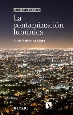 CONTAMINACIÓN LUMÍNICA, LA | 9788413525075 | PELEGRINA LÓPEZ, ALICIA | Llibreria L'Illa - Llibreria Online de Mollet - Comprar llibres online