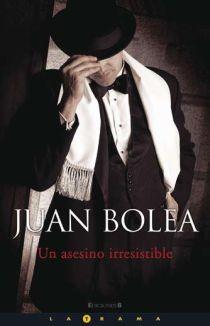 ASESINO IRRESISTIBLE, UN | 9788466638173 | BOLEA, JUAN ANTONIO | Llibreria L'Illa - Llibreria Online de Mollet - Comprar llibres online