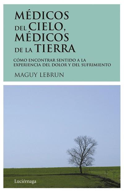MEDICOS DEL CIELO,MEDICOS DE LA TIERRA | 9788487232008 | LEBRUN,MAGUY | Llibreria L'Illa - Llibreria Online de Mollet - Comprar llibres online