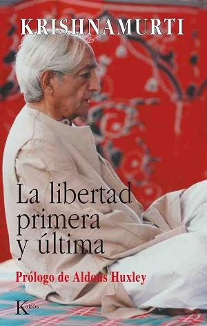 LIBERTAD PRIMERA Y ULTIMA, LA | 9788472453548 | KRISHNAMURTI | Llibreria L'Illa - Llibreria Online de Mollet - Comprar llibres online