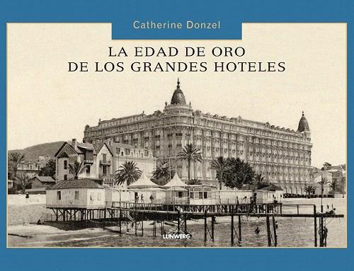 EDAD DE ORO DE LOS HOTELES | 9788497856614 | DONZEL, CATHERINE | Llibreria L'Illa - Llibreria Online de Mollet - Comprar llibres online