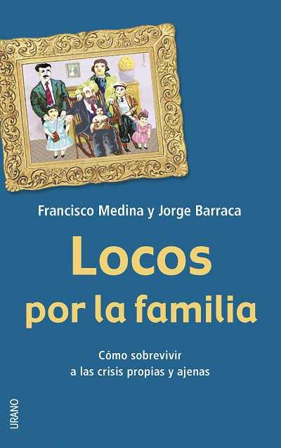 LOCOS POR LA FAMILIA | 9788479535841 | MEDINA, FRANCISCO / JORGE BARRACA | Llibreria L'Illa - Llibreria Online de Mollet - Comprar llibres online