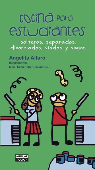 COCINA PARA ESTUDIANTES SOLTEROS SEPARADOS DIVORCIADOS VIUDOS Y VAGOS | 9788403500792 | ALFARO, ANGELITA