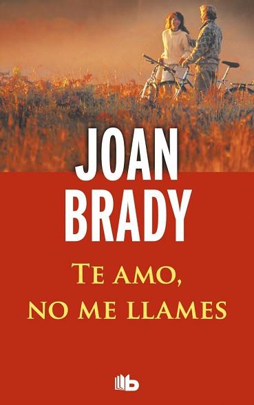 TE AMO NO ME LLAMES | 9788498728156 | BRADY, JOAN | Llibreria L'Illa - Llibreria Online de Mollet - Comprar llibres online