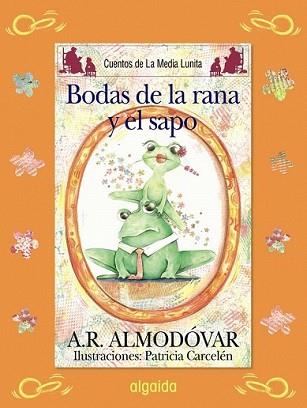 BODAS DE LA RANA Y EL SAPO | 9788498773507 | ALMODOVAR, A.R.
