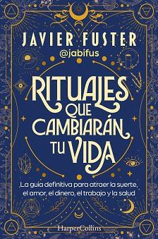 RITUALES QUE CAMBIARÁN TU VIDA | 9788419809865 | FUSTER, JAVIER | Llibreria L'Illa - Llibreria Online de Mollet - Comprar llibres online