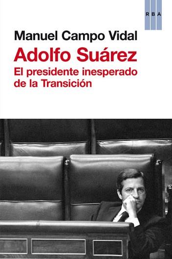 ADOLFO SUAREZ | 9788490063699 | CAMPO VIDAL, MANUEL | Llibreria L'Illa - Llibreria Online de Mollet - Comprar llibres online