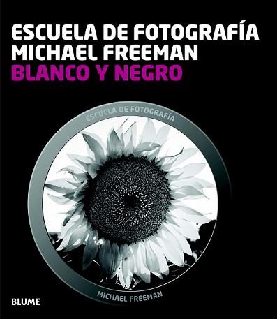 ESCUELA FOTOGRAF¡A. BLANCO Y NEGRO | 9788415317654 | FREEMAN, MICHAEL