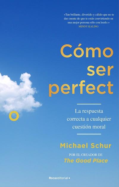 COMO SER PERFECTO. LA RESPUESTA CORRECTA A CUALQUIER CUESTIÓN MORAL | 9788418417566 | SCHUR, MICHAEL | Llibreria L'Illa - Llibreria Online de Mollet - Comprar llibres online