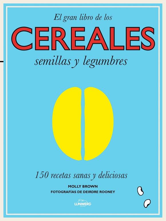 CEREALES SEMILLAS Y LEGUMBRES | 9788416177240 | BROWN, MOLLY | Llibreria L'Illa - Llibreria Online de Mollet - Comprar llibres online