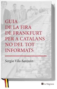 GUIA DE LA FIRA DE FRANKFURT PER A CATALANS NO DEL TOT INFOR | 9788478719778 | VILA-SANJUAN, SERGIO