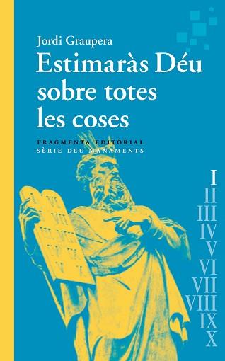 ESTIMARÀS DÉU SOBRE TOTES LES COSES | 9788417796891 | GRAUPERA, JORDI | Llibreria L'Illa - Llibreria Online de Mollet - Comprar llibres online