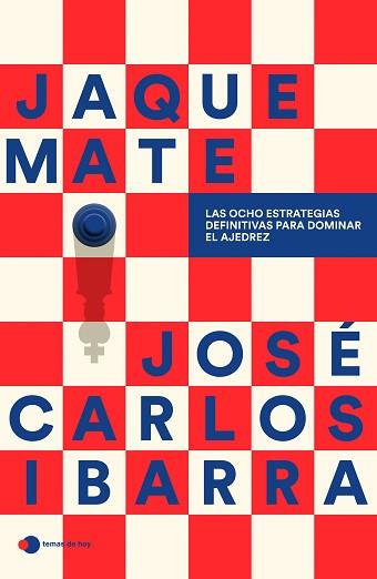 JAQUE MATE: LAS OCHO ESTRATEGIAS DEFINITIVAS PARA DOMINAR EL AJEDREZ | 9791387869182 | JOSÉ CARLOS IBARRA JEREZ (@GMSPIDERIBARRA) | Llibreria L'Illa - Llibreria Online de Mollet - Comprar llibres online