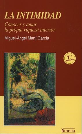 INTIMIDAD : CONOCER Y AMAR LA PROPIA RIQUEZA INTERIOR, LA | 9788484691334 | MARTI GARCIA, MIGUEL-ANGEL (1945- )