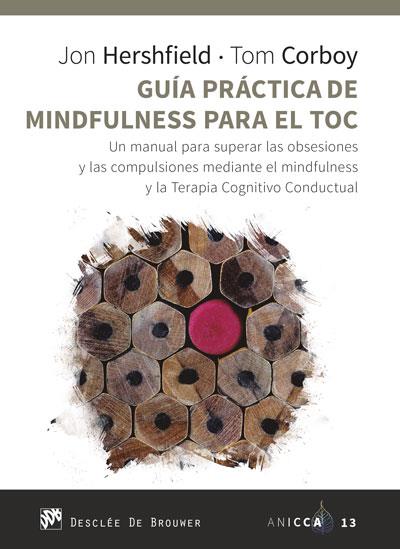 GUÍA PRÁCTICA DE MINDFULNESS PARA EL TOC. UN MANUAL PARA SUPERAR LAS OBSESIONES | 9788433031105 | HERSHFIELD, JON/CORBOY, TOM | Llibreria L'Illa - Llibreria Online de Mollet - Comprar llibres online