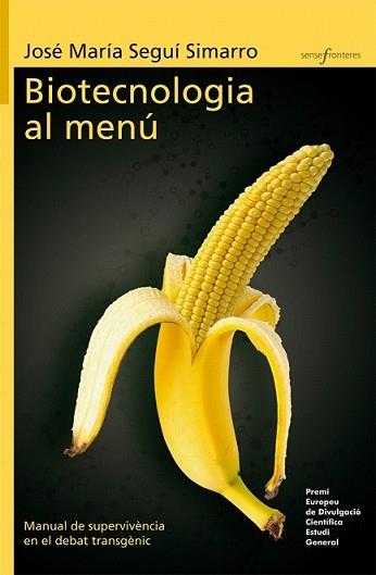 BIOTECNOLOGIA AL MENÚ. MANUAL DE SUPERVIVÈNCIA EN EL DEBAT T | 9788415390541 | SEGUÍ, JOSÉ MARÍA