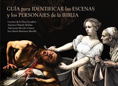 GUÍA PARA IDENTIFICAR LAS ESCENAS Y LOS PERSONAJES DE LA BIBLIA | 9788437643052 | PLAZA ESCUDERO, LORENZO DE LA/OLMEDO MOLINO, ANTONIO/MORALES GÓMEZ, ADORACIÓN/MARTÍNEZ MURILLO, JOSÉ | Llibreria L'Illa - Llibreria Online de Mollet - Comprar llibres online