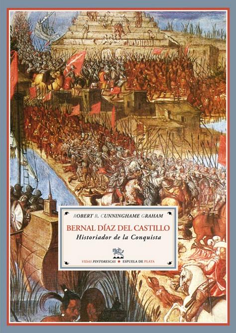 BERNAL DÍAZ DEL CASTILLO | 9788415177067 | CUNNINGHAME GRAHAM, ROBERT B. | Llibreria L'Illa - Llibreria Online de Mollet - Comprar llibres online