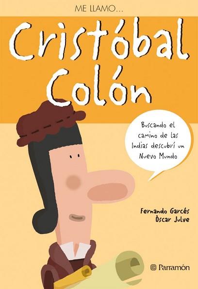 ME LLAMO CRISTOBAL COLON | 9788434234628 | GARCÉS, FERNANDO/JULVE, ÒSCAR | Llibreria L'Illa - Llibreria Online de Mollet - Comprar llibres online