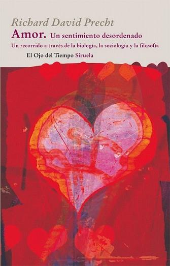AMOR. UN SENTIMIENTO DESORDENADO | 9788498414660 | PRECHT, RICHARD DAVID