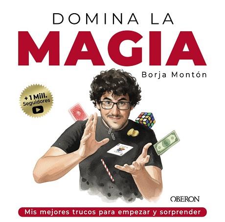 DOMINA LA MAGIA. LOS MEJORES TRUCOS PARA SORPRENDER | 9791387775209 | MONTÓN RODRÍGUEZ, BORJA | Llibreria L'Illa - Llibreria Online de Mollet - Comprar llibres online