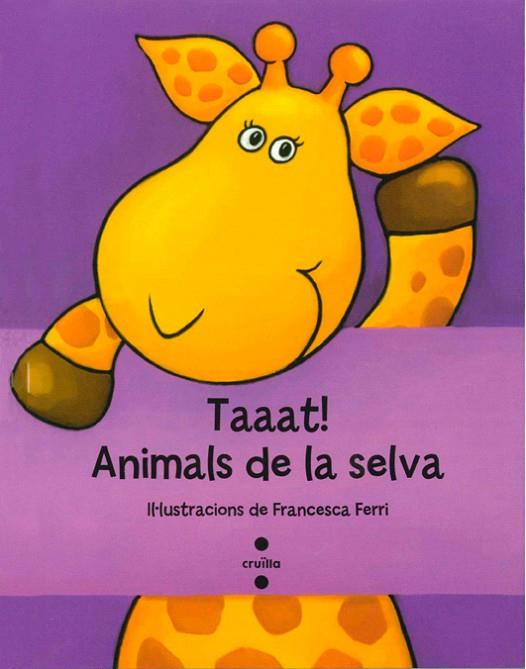 C-TAAAT! ANIMALS DE LA SELVA | 9788466134217 | FERRI, FRANCESCA | Llibreria L'Illa - Llibreria Online de Mollet - Comprar llibres online