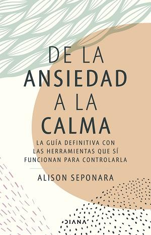 DE LA ANSIEDAD A LA CALMA | 9788411190343 | SEPONARA, ALISON | Llibreria L'Illa - Llibreria Online de Mollet - Comprar llibres online
