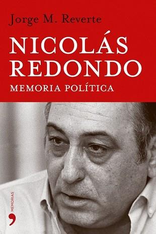 NICOLAS REDONDO MEMORIA POLITICA | 9788484604891 | REVERTE, JORGE M.
