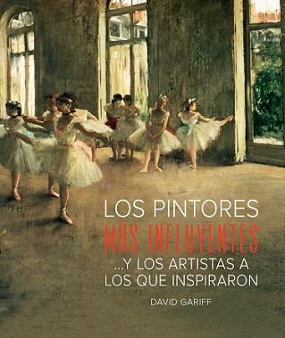PINTORES MAS INFLUEYENTES, LOS | 9788481564570 | GARIFF, DAVID