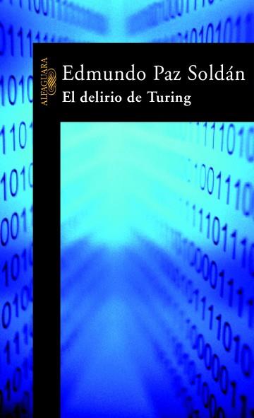 DELIRIO DE TURING, EL | 9788420400969 | PAZ SOLDAN AVILA, EDMUNDO (1967- ) | Llibreria L'Illa - Llibreria Online de Mollet - Comprar llibres online