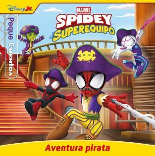 SPIDEY Y SU SUPEREQUIPO. AVENTURA PIRATA. PEQUECUENTOS | 9788410362406 | MARVEL | Llibreria L'Illa - Llibreria Online de Mollet - Comprar llibres online