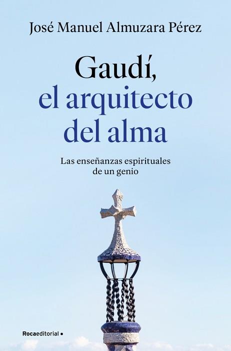GAUDÍ EL ARQUITECTO DEL ALMA | 9791387629939 | ALMUZARA, JOSÉ MANUEL | Llibreria L'Illa - Llibreria Online de Mollet - Comprar llibres online