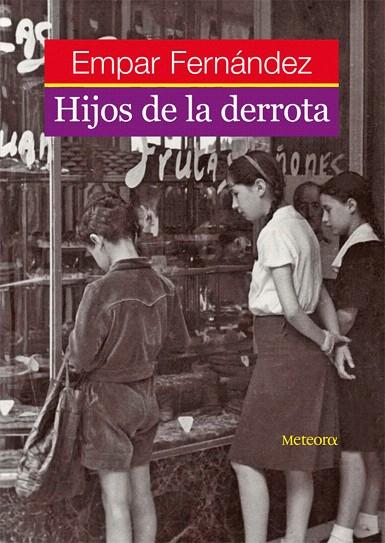 HIJOS DE LA DERROTA | 9788495623676 | FERNANDEZ, EMPAR | Llibreria L'Illa - Llibreria Online de Mollet - Comprar llibres online
