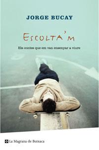 ESCOLTA'M | 9788498670424 | BUCAY, JORGE | Llibreria L'Illa - Llibreria Online de Mollet - Comprar llibres online