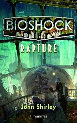 BIOSHOCK: RAPTURE | 9788448004972 | SHIRLEY, JOHN | Llibreria L'Illa - Llibreria Online de Mollet - Comprar llibres online