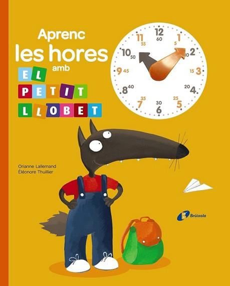 APRENC LES HORES AMB EL PETIT LLOBET | 9788499066417 | LALLEMAND, ORIANNE | Llibreria L'Illa - Llibreria Online de Mollet - Comprar llibres online