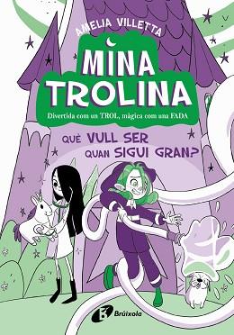 MINA TROLINA, 4. QUÈ VULL SER QUAN SIGUI GRAN? | 9788413493442 | VILLETTA, AMELIA | Llibreria L'Illa - Llibreria Online de Mollet - Comprar llibres online