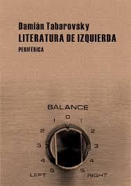 LITERATURA DE IZQUIERDA | 9788492865185 | TABAROVSKY, DAMIÁN | Llibreria L'Illa - Llibreria Online de Mollet - Comprar llibres online