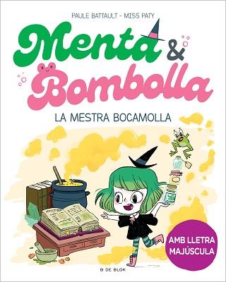 MENTA I BOMBOLLA 3 - LA MESTRA BOCAMOLLA | 9788419522054 | BATTAULT, PAULE/MISS PATY | Llibreria L'Illa - Llibreria Online de Mollet - Comprar llibres online