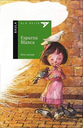 ESPURNA BLANCA | 9788447930630 | LARREULA VIDAL, ENRIC | Llibreria L'Illa - Llibreria Online de Mollet - Comprar llibres online