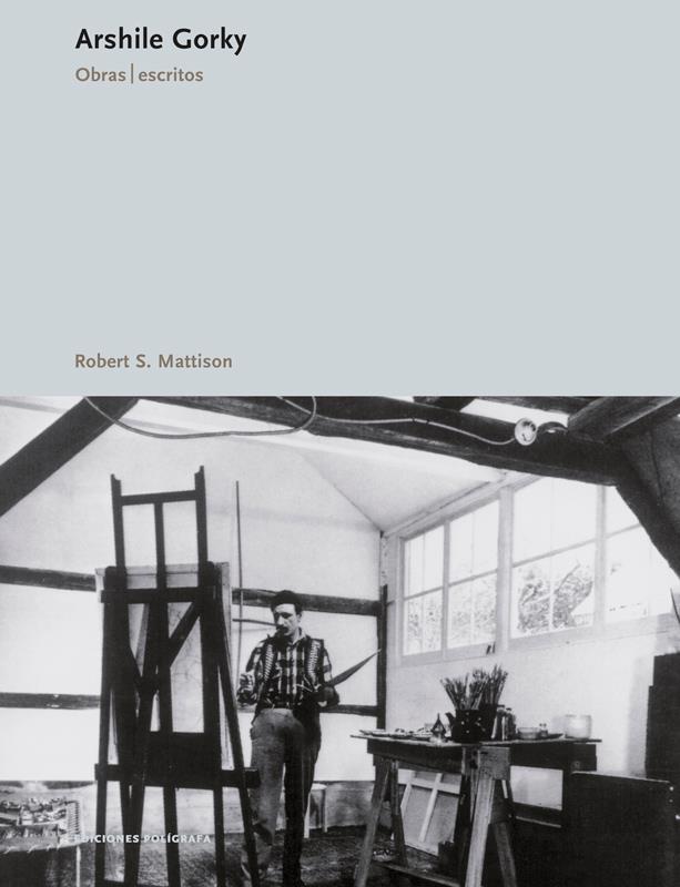 ARSHILE GORKY | 9788434312227 | MATTISON S. ROBERT