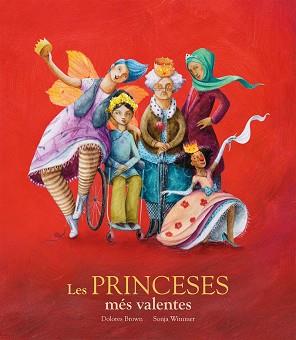 PRINCESES MÉS VALENTES, LES | 9788417123406 | BROWN, DOLORES / SONJA WIMMER | Llibreria L'Illa - Llibreria Online de Mollet - Comprar llibres online