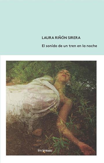 SONIDO DE UN TREN EN LA NOCHE, EL | 9788412094381 | RIÑÓN SIRERA, LAURA