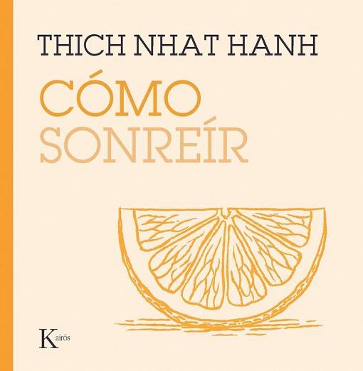 CÓMO SONREÍR | 9788411212854 | HANH, THICH NHAT | Llibreria L'Illa - Llibreria Online de Mollet - Comprar llibres online