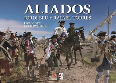 ALIADOS. ESPAÑA EN LA GUERRA DE INDEPENDENCIA DE LOS ESTADOS UNIDOS | 9791399078930 | BRU, JORDI/TORRES, RAFAEL