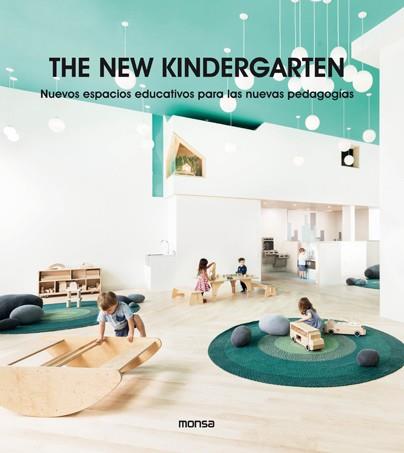 THE NEW KINDERGARTEN. NUEVOS ESPACIOS EDUCATIVOS PARA LAS NUEVAS PEDAGOGÍAS | 9788417557249 | Llibreria L'Illa - Llibreria Online de Mollet - Comprar llibres online