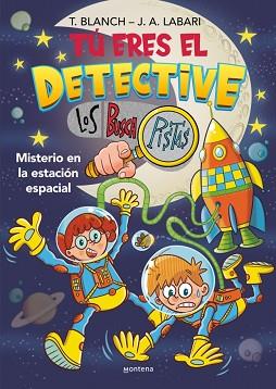 TÚ ERES EL DETECTIVE CON LOS BUSCAPISTAS 6 - MISTERIO EN LA ESTACIÓN ESPACIAL | 9788410050747 | BLANCH, TERESA/LABARI, JOSÉ ÁNGEL | Llibreria L'Illa - Llibreria Online de Mollet - Comprar llibres online