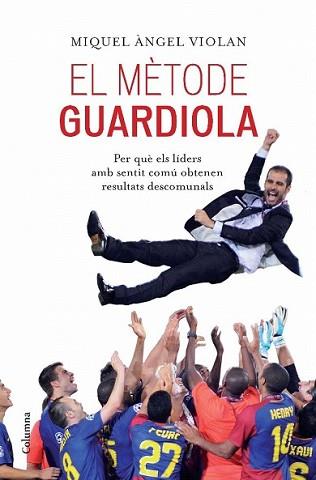 MÈTODE GUARDIOLA, EL | 9788466413053 | VIOLAN, MIQUEL ÀNGEL | Llibreria L'Illa - Llibreria Online de Mollet - Comprar llibres online