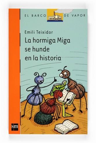 HORMIGA MIGA SE HUNDE EN LA HISTORIA, LA | 9788467543117 | TEIXIDOR, EMILI